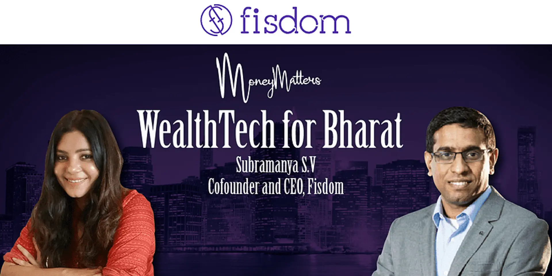 Close to 10 crore people will have access to investment products in the next 5 years, says Fisdom’s Subramanya SV