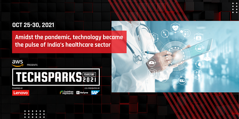 [TechSparks 2021] Amidst the pandemic, technology became the pulse of India’s healthcare sector
