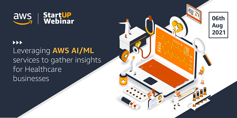 AWS StartUP Webinar Recap - Applying AI and ML to Healthcare data

