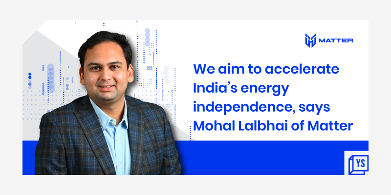 We aim to accelerate India’s energy independence, says Mohal Lalbhai of Matter
