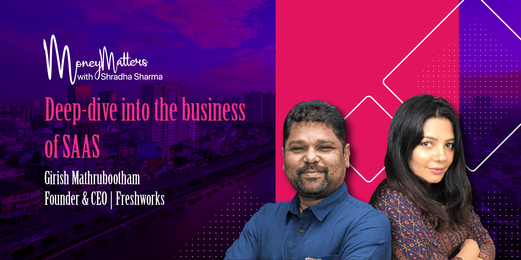 Deep-dive into the business of SaaS with Girish Mathrubootham
