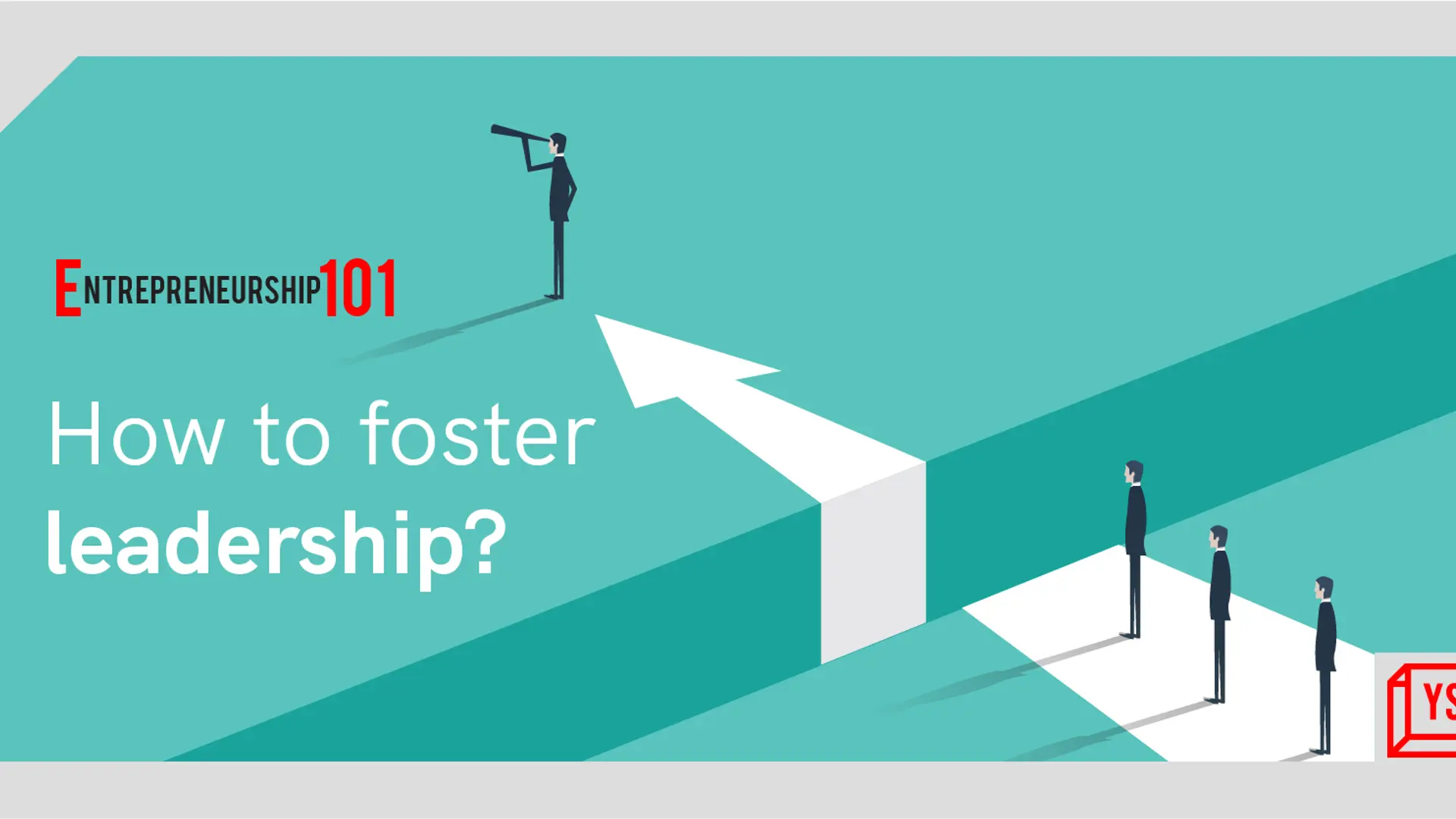 Entrepreneurship 101: How to foster leadership?