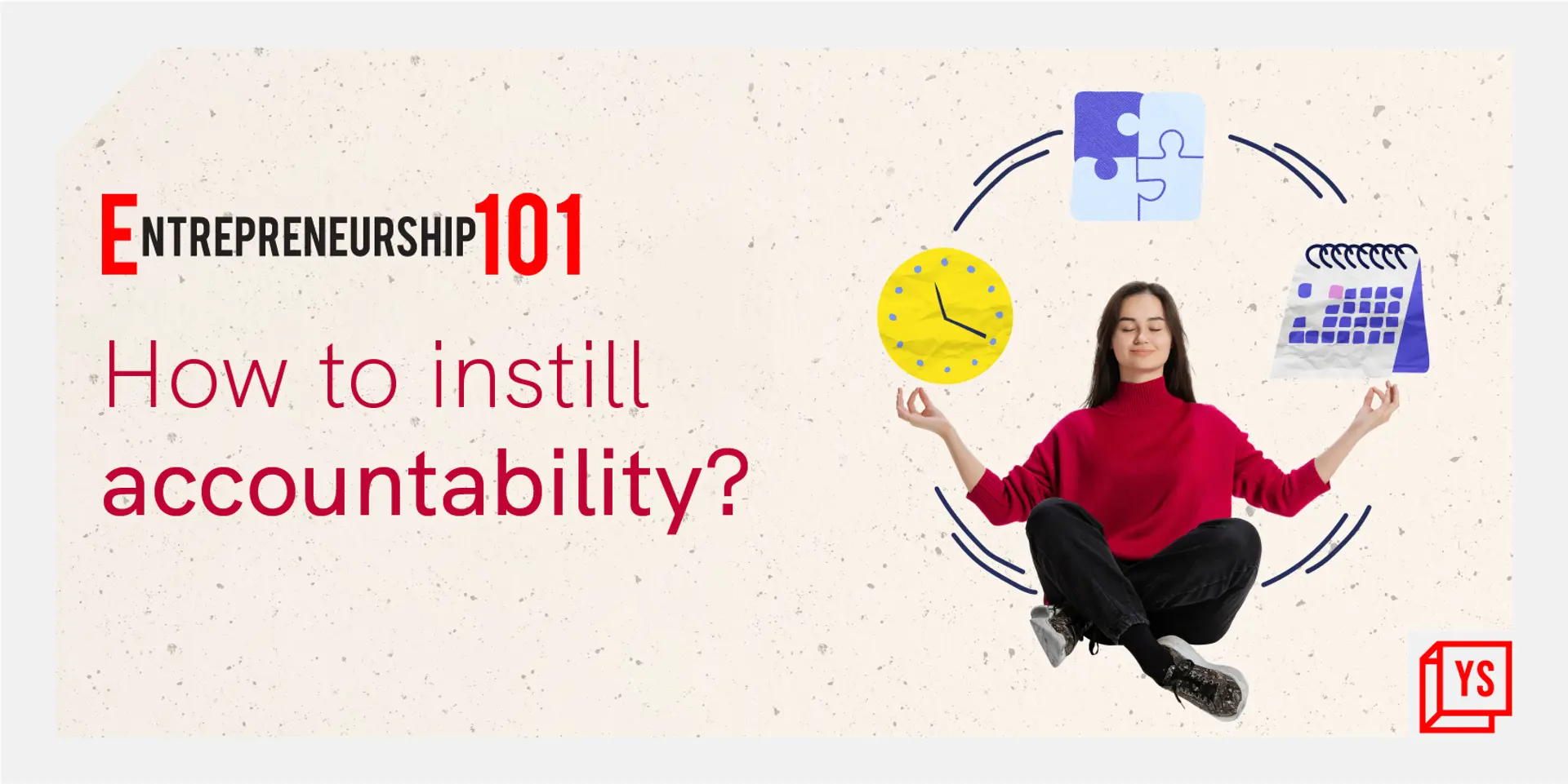 Entrepreneurship 101: How to instil accountability?