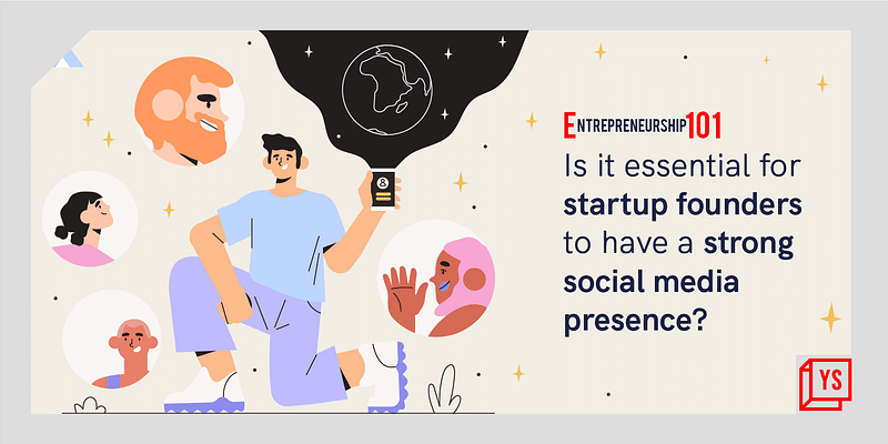 Entrepreneurship 101: Is it essential for startup founders to have a strong social media presence? 