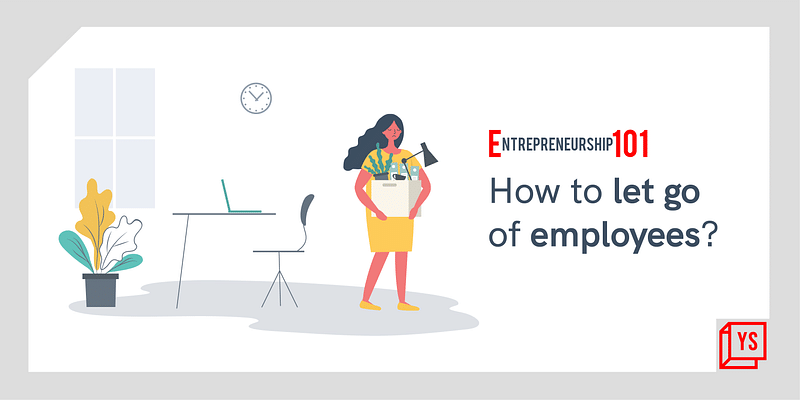 Entrepreneurship 101: How to let go of employees?