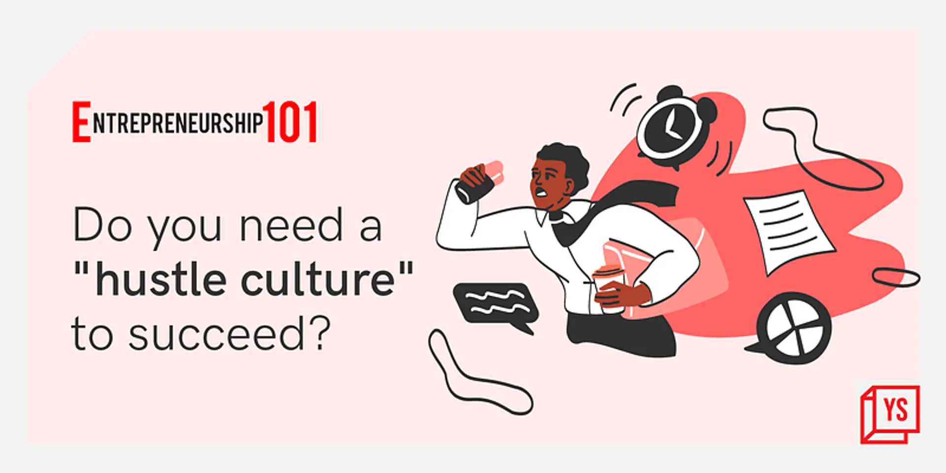 Entrepreneurship 101: Do you need hustle culture to succeed?