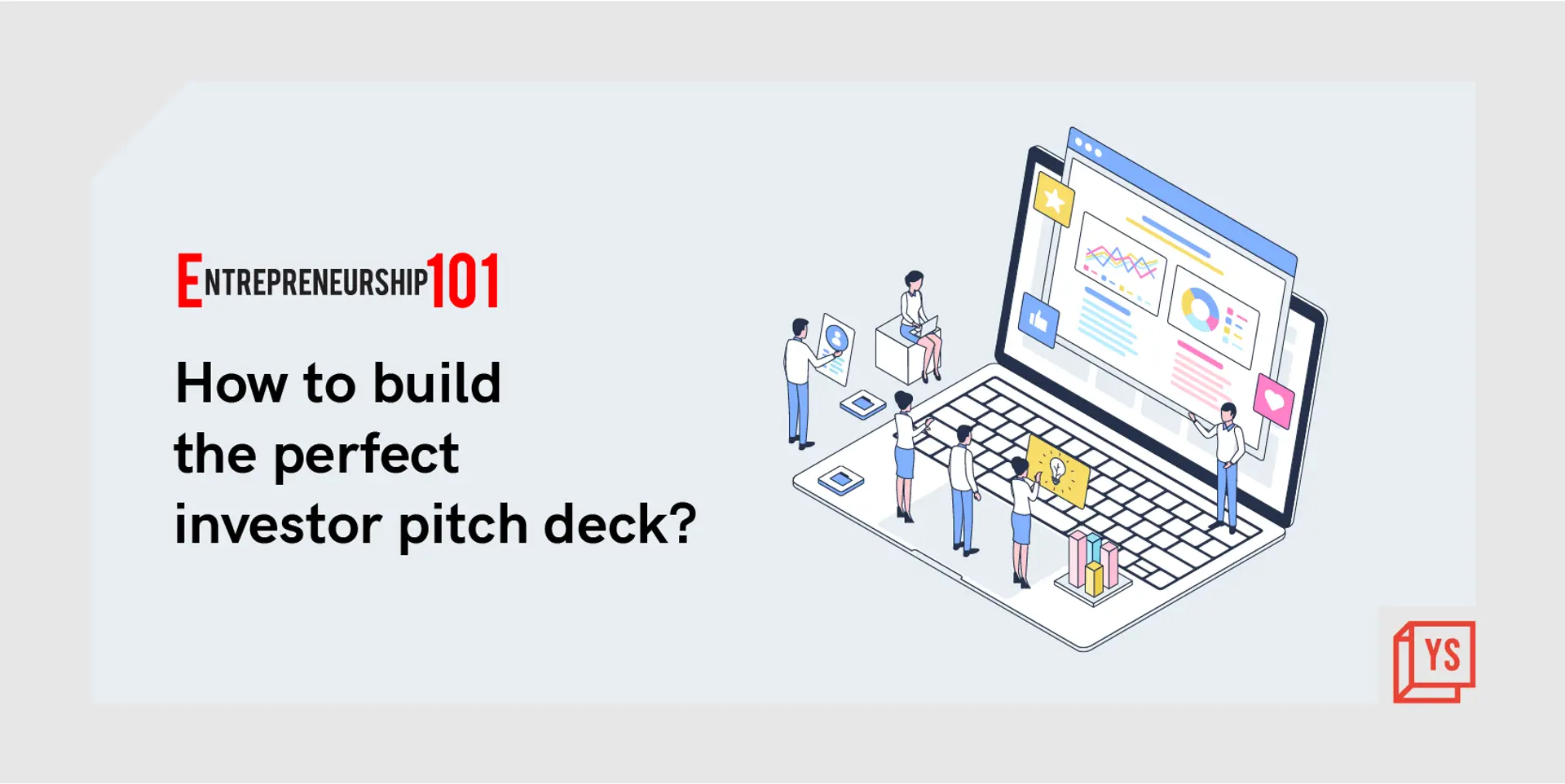 Entrepreneurship 101: How to build the perfect investor pitch deck?