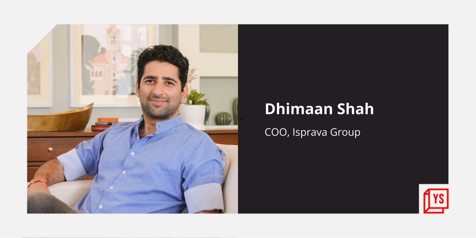 Dhimaan Shah Isprava Group 