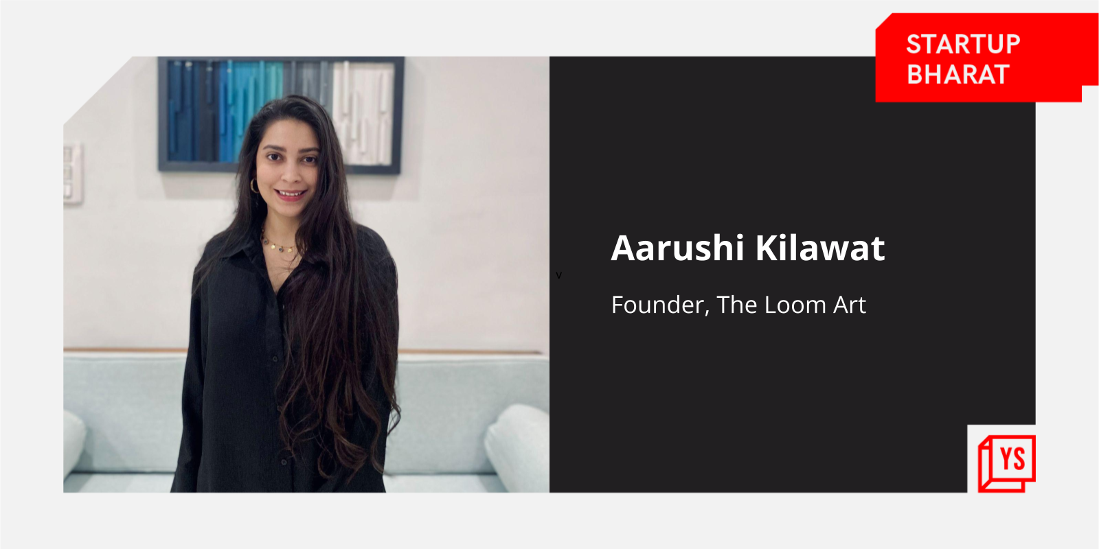 Aarushi Kilawat, Founder, The Loom Art