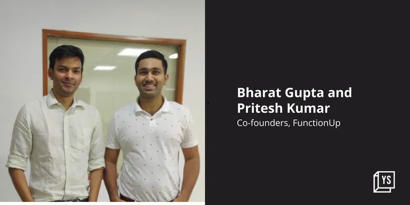 Bharat Gupta and Pritesh Kumar, Co-founders, FunctionUp