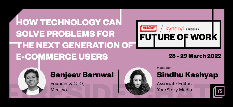 Consumers expect the platform to implicitly understand what is going on in their minds: Sanjeev Barnwal, Founder and CTO, Meesho
