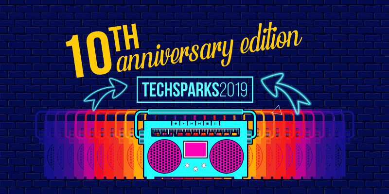 Announcing TechSparks 2019 – the tenth edition of India’s largest and most prolific startup conference 