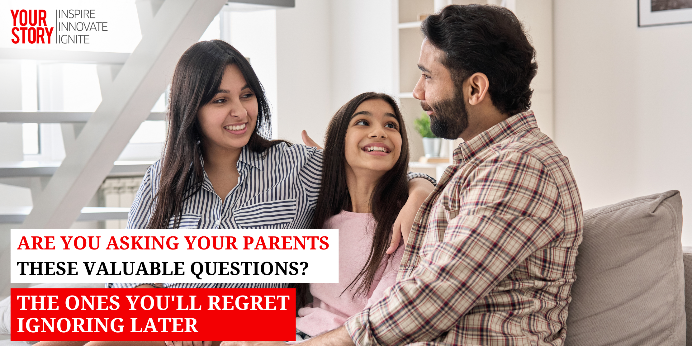 Are You Asking Your Parents These Valuable Questions? The Ones You'll Regret Ignoring Later