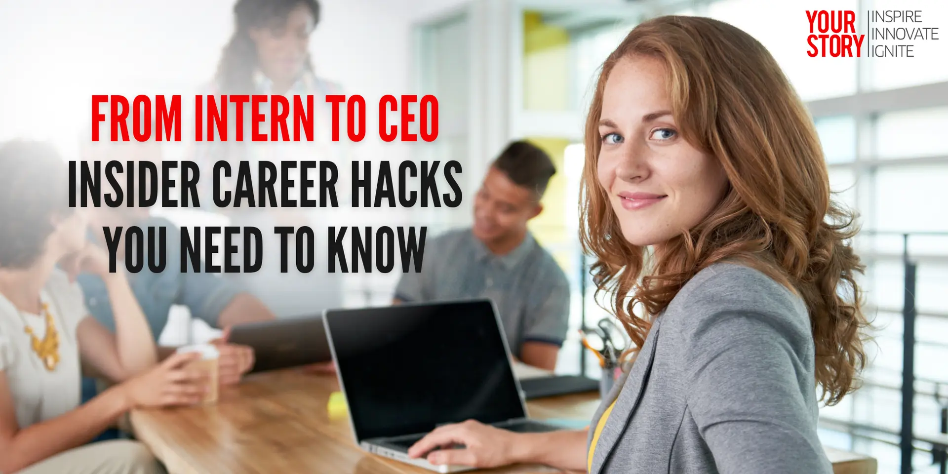 From Intern to CEO: Insider Career Hacks You Need to Know
