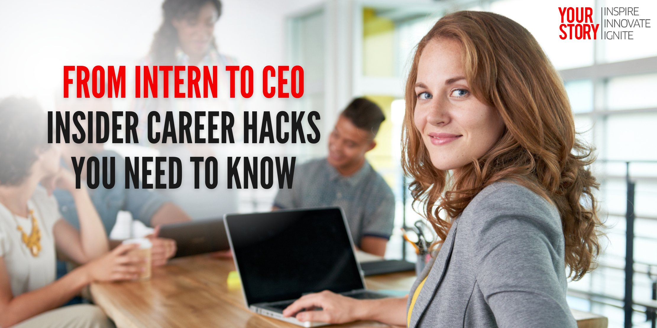 ⁠⁠From Intern to CEO: Insider Career Hacks You Need to Know