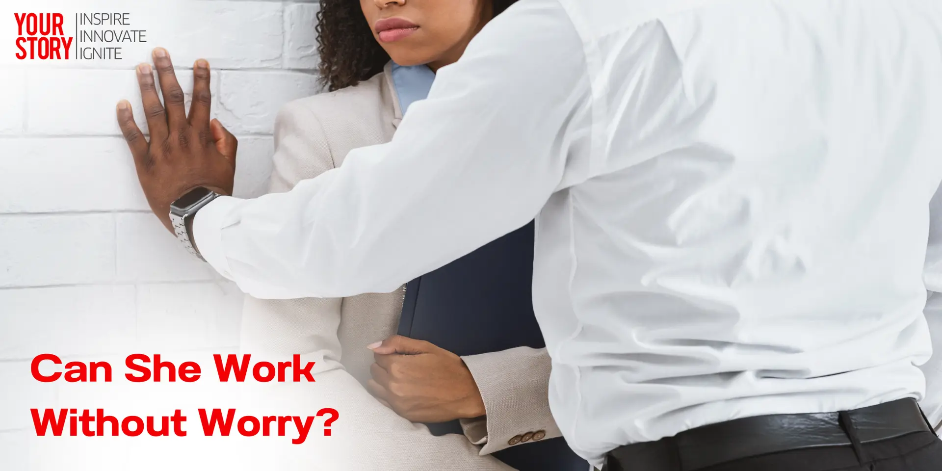 Can She Work Without Worry? The Crucial Conversation on Women's Workplace Safety