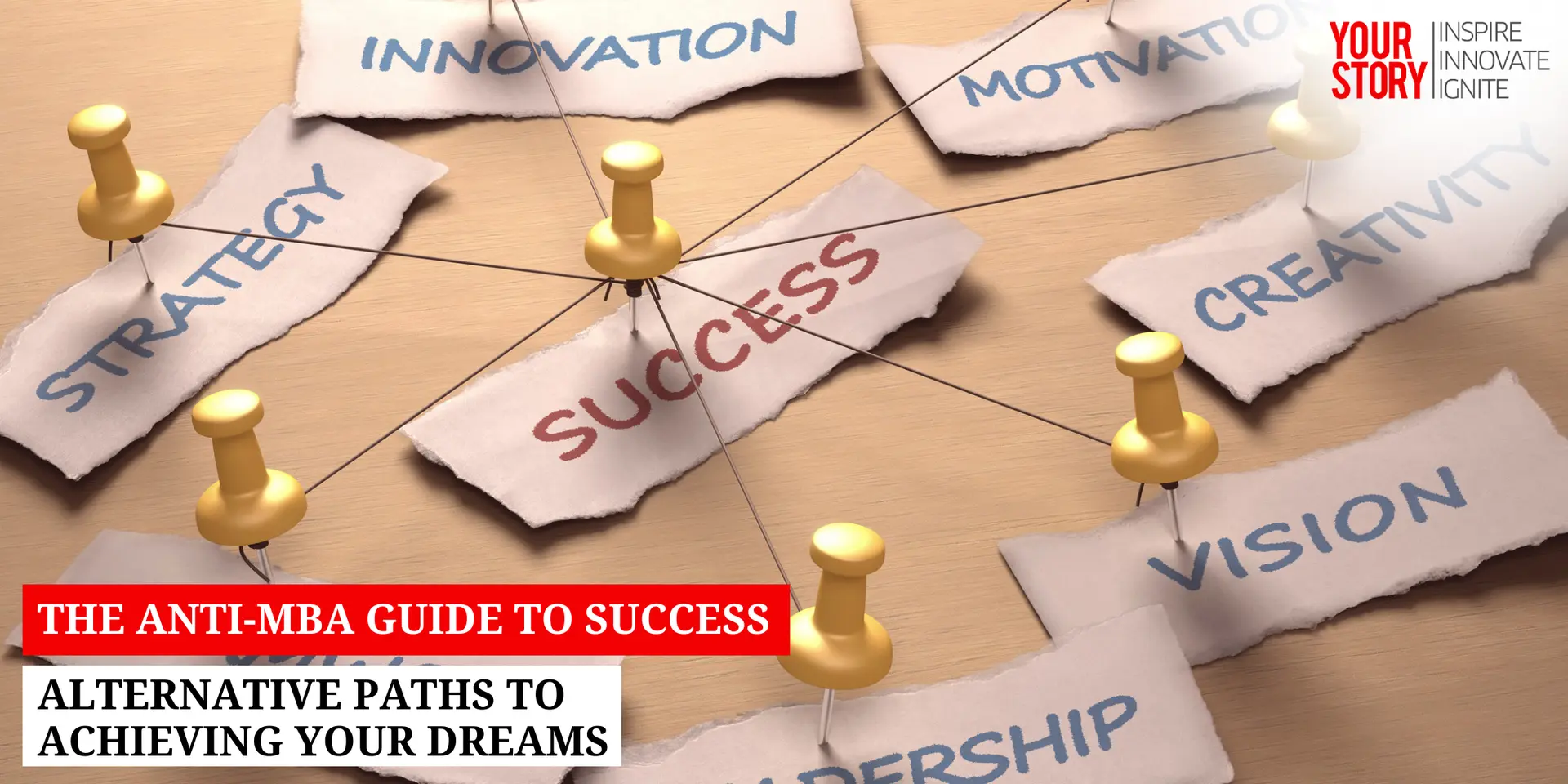 The Anti-MBA Guide to Success: Alternative Paths to Achieving Your Dreams