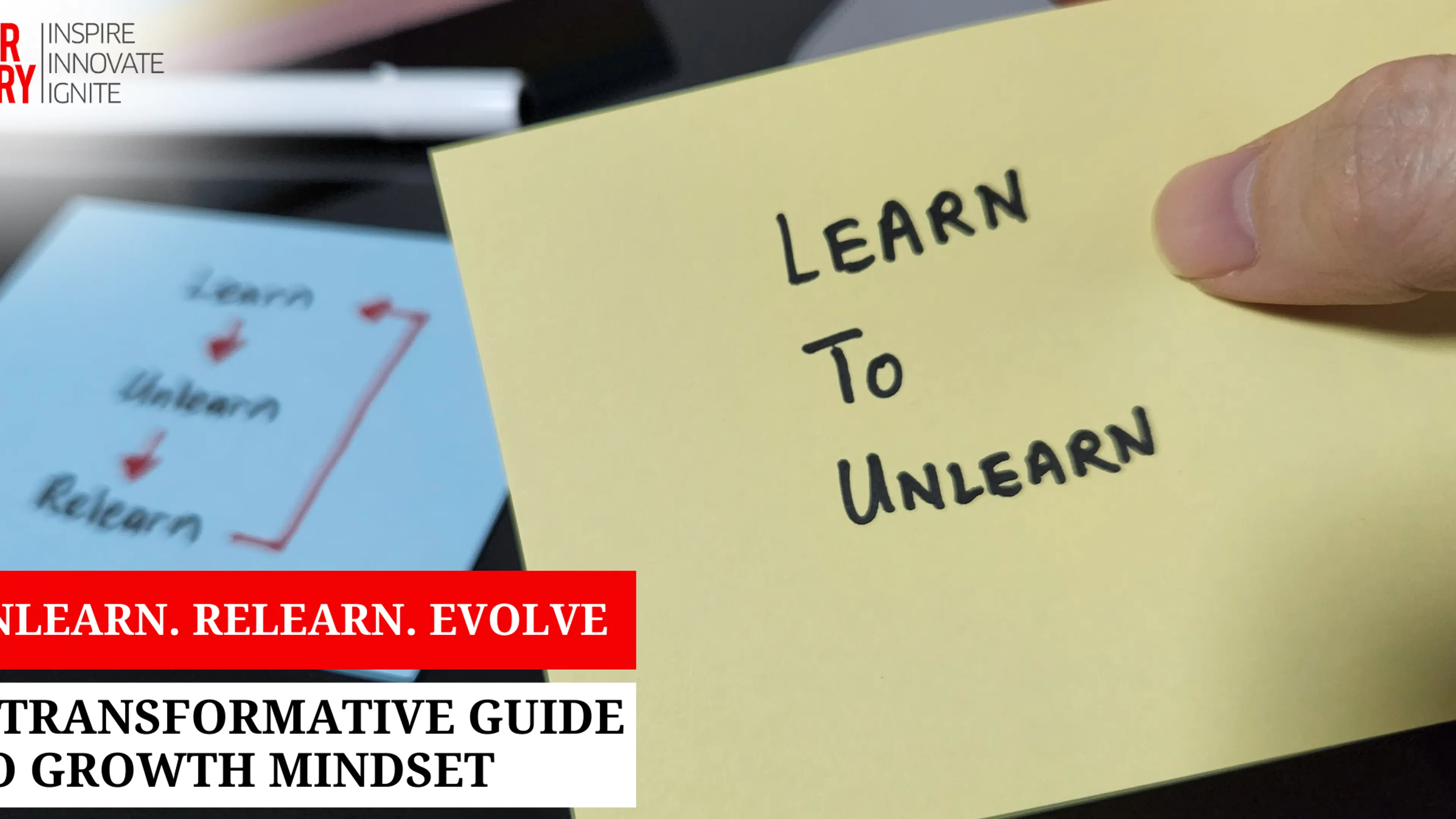 Unlearn. Relearn. Evolve: A Transformative Guide to Growth Mindset ...