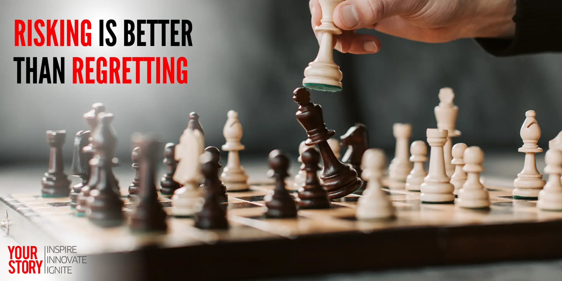 Risking Is Better Than Regretting