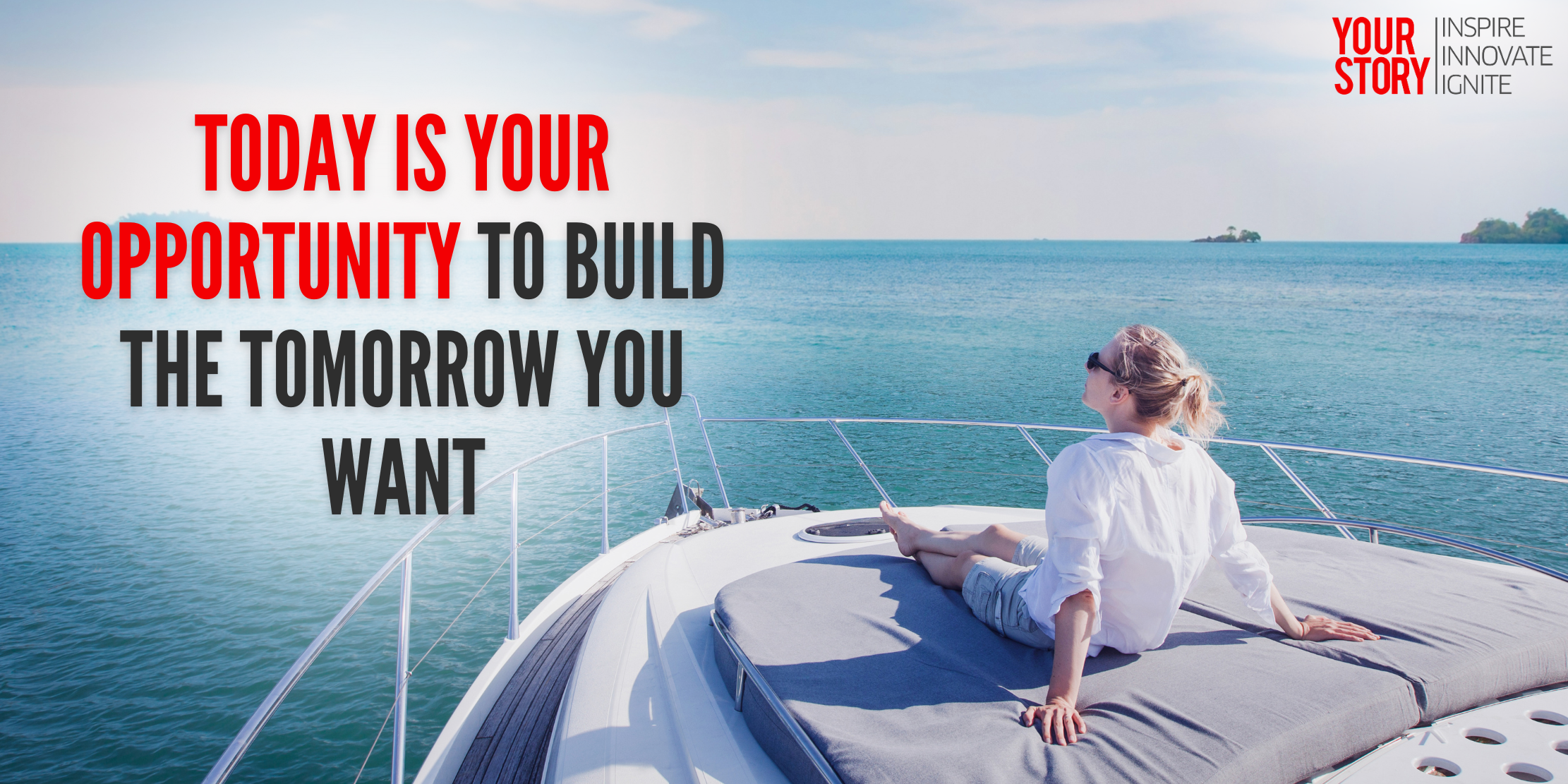 ⁠⁠Today Is Your Opportunity To Build The Tomorrow You Want