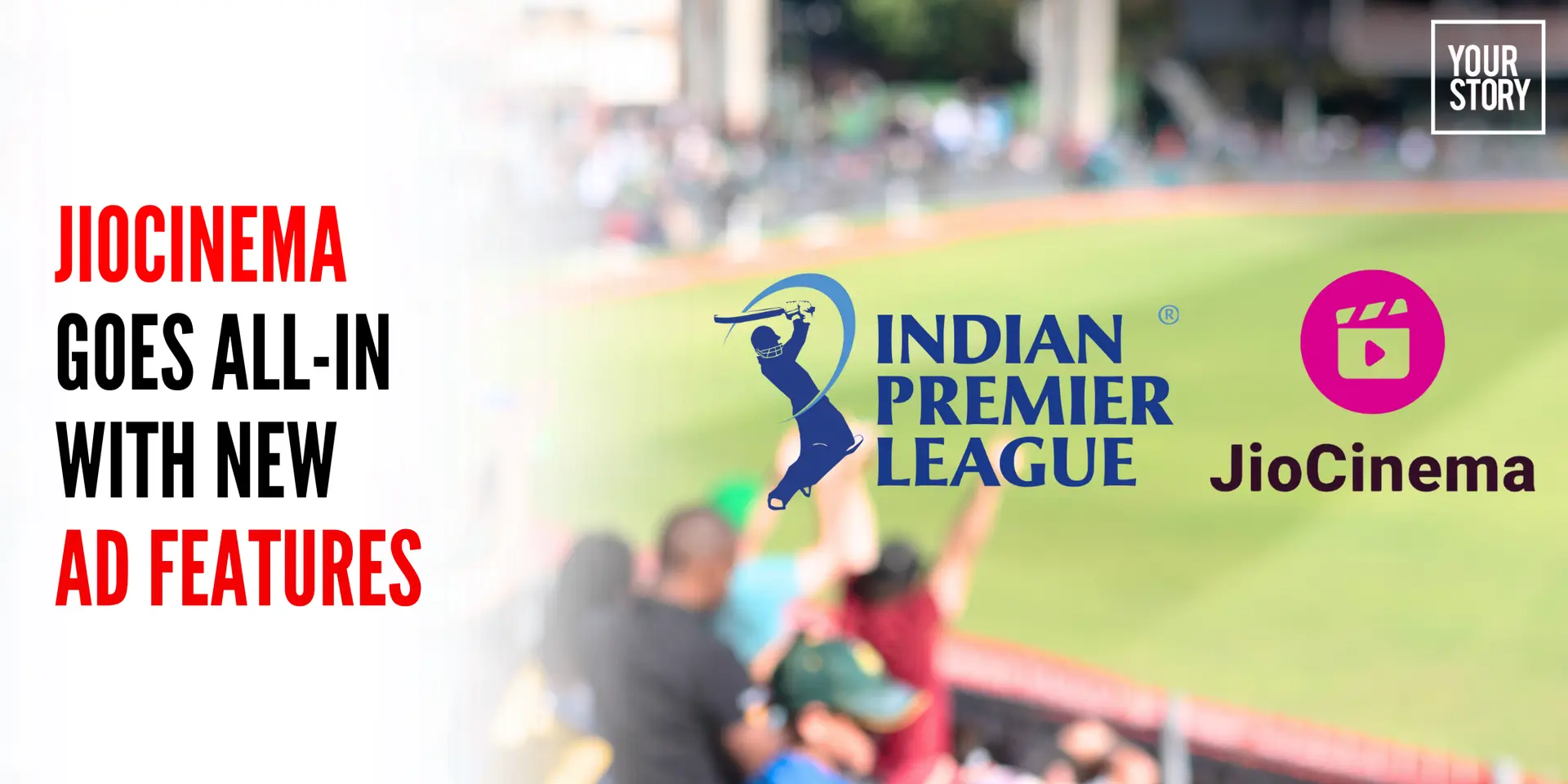 JioCinema Goes All-In for IPL 24: New Ad Features Supercharge Brand Engagement