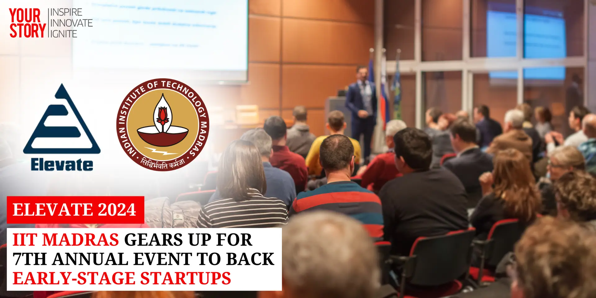 Elevate 2024: IIT Madras Gears Up for 7th Annual Event to Back Early-Stage Startups