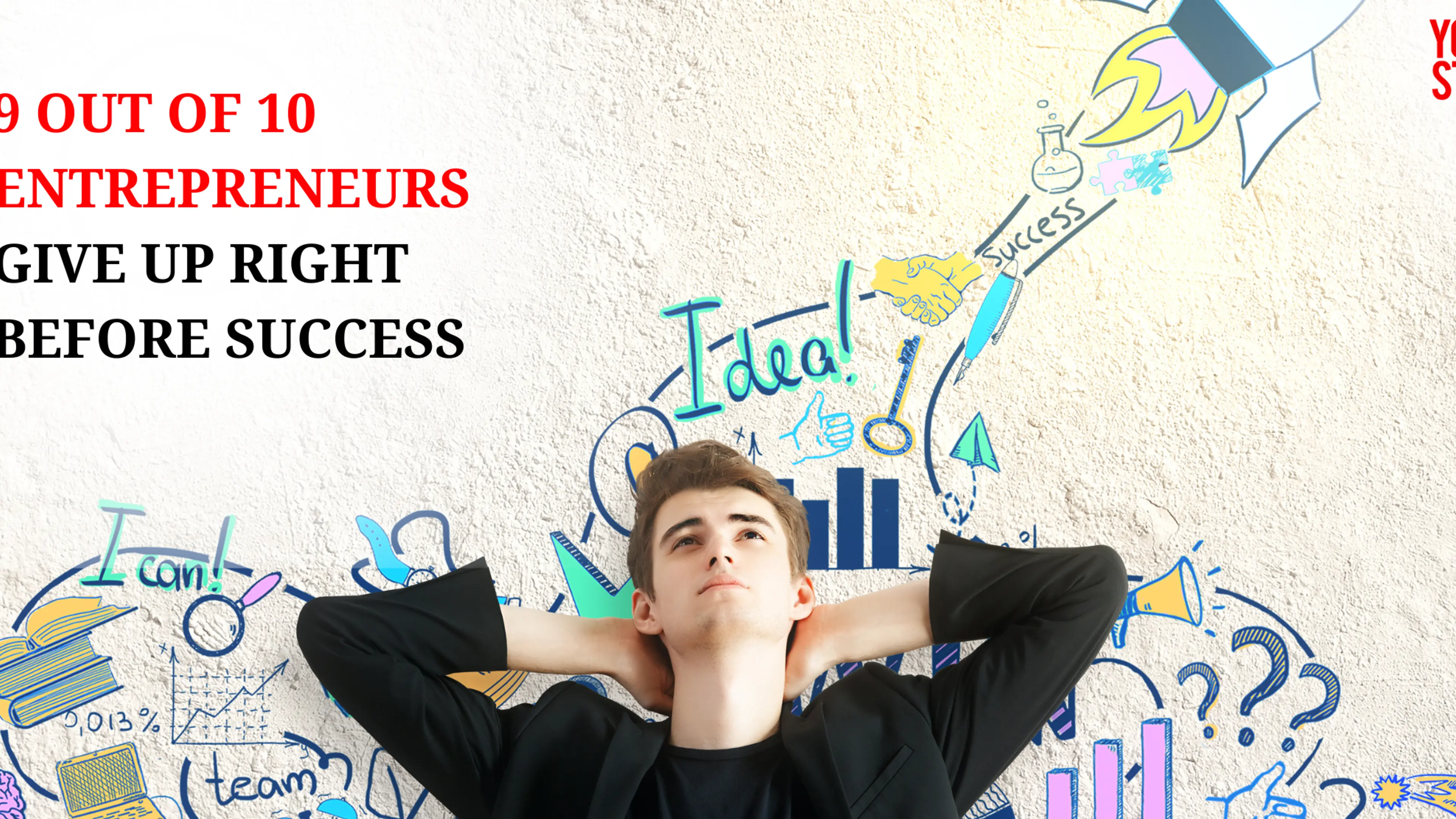 Why 9 Out of 10 Entrepreneurs Give Up Right Before Success? | YourStory