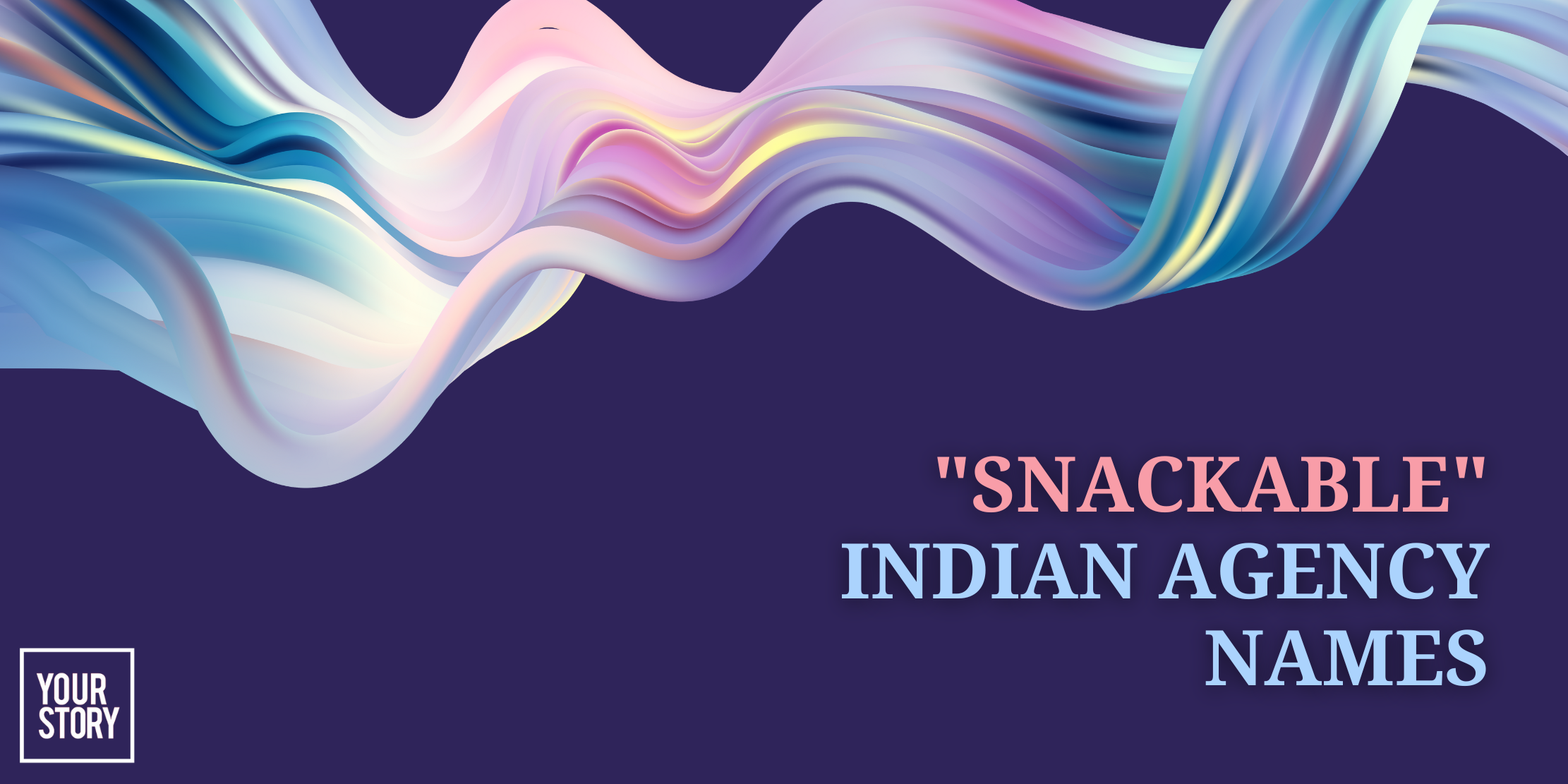 How Indian Agencies are Using "Snackable" Names to Stand Out
