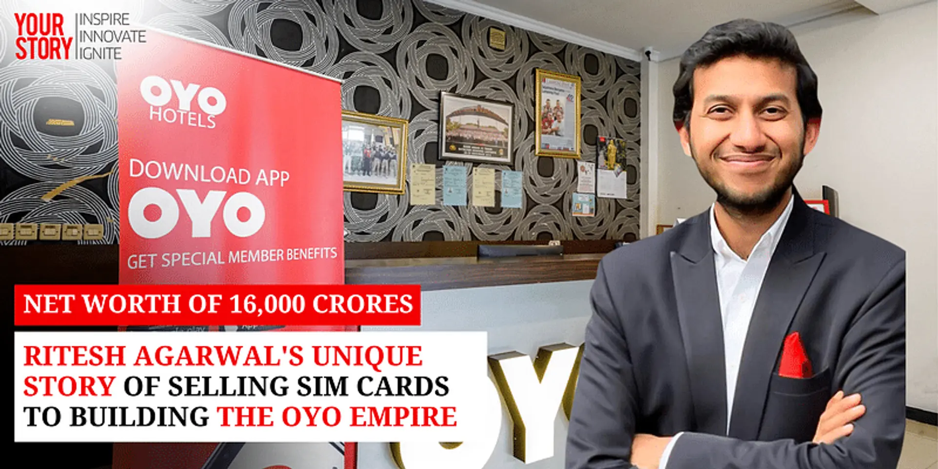 Net Worth of 16,000 Crores: Ritesh Agarwal's Unique Story of Selling Sim Cards to Building the OYO Empire