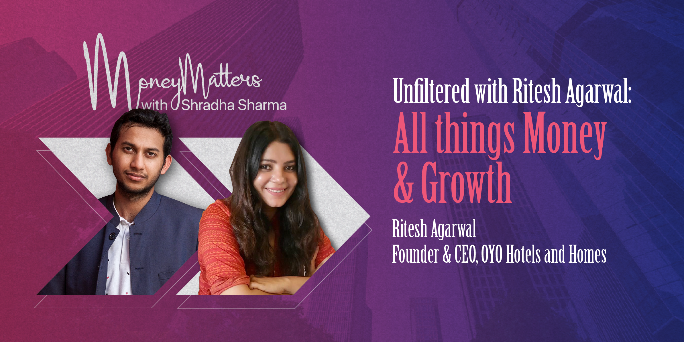 Unfiltered with Ritesh Agarwal: All things Money & Growth