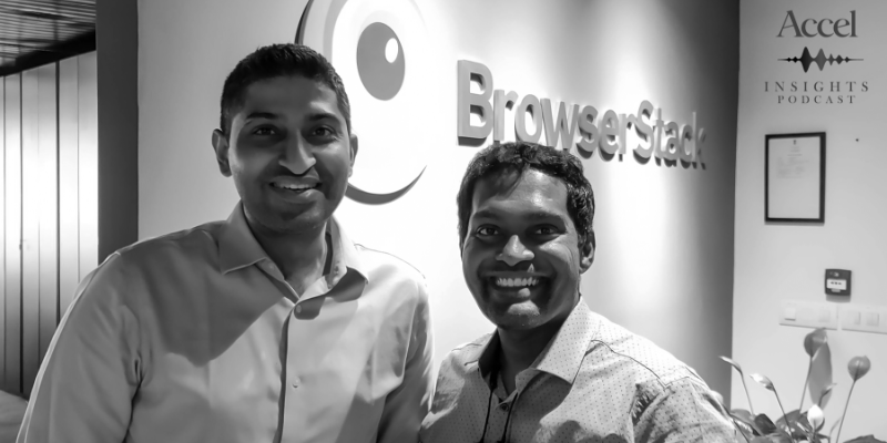 [PODCAST] BrowserStack’s Ritesh Arora on thinking global and scaling up