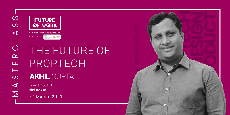 Future of Work: A one-stop-shop for real estate is the future of proptech, says NoBroker's Akhil Gupta