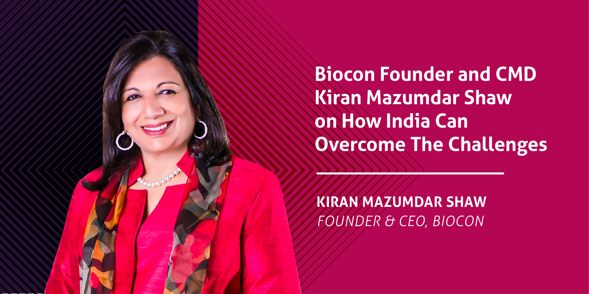 Kiran Mazumdar Shaw on how India can overcome the challenges