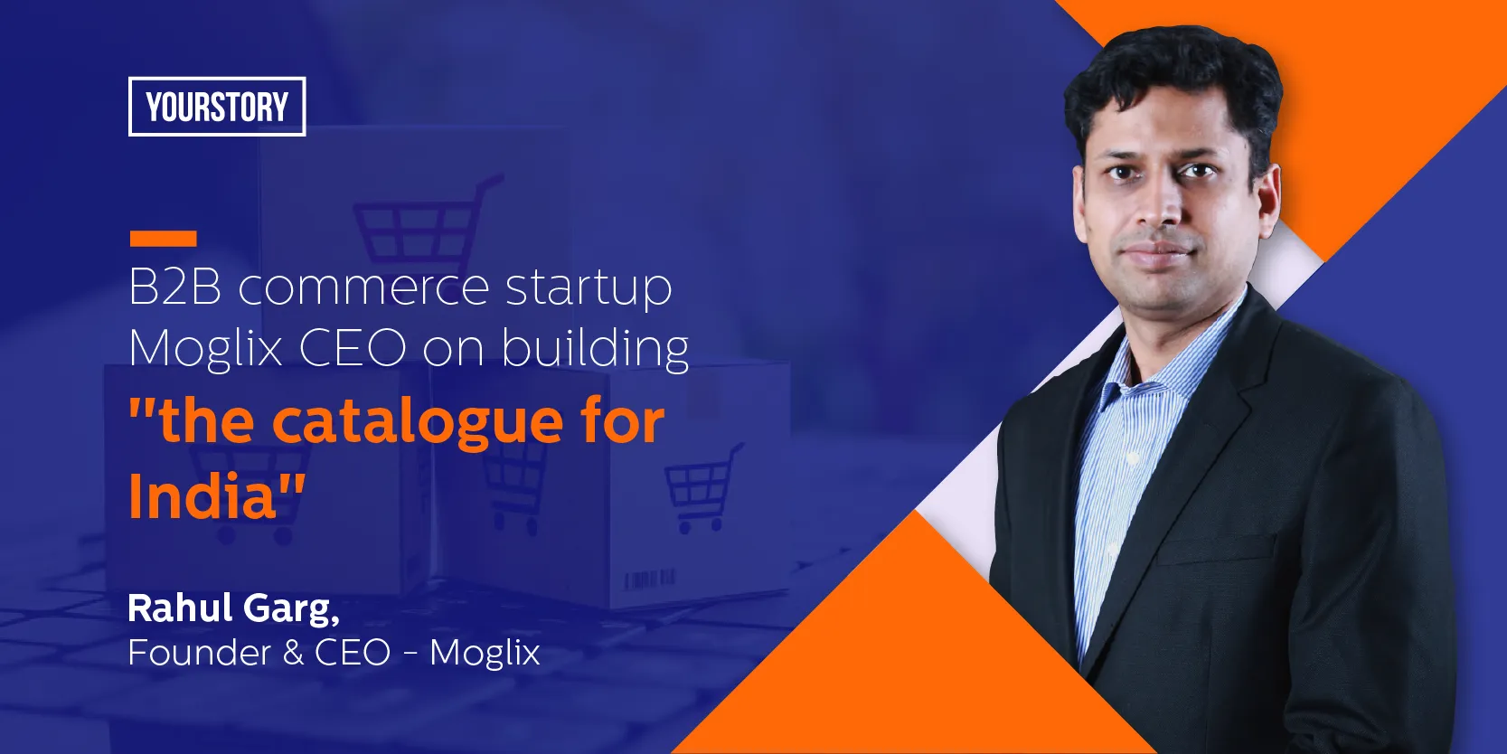 B2B startup Moglix CEO on building "the catalogue for India"