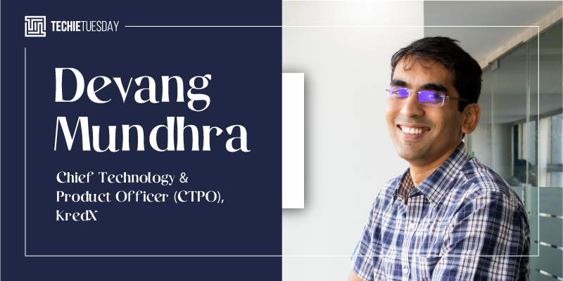 [Techie Tuesday] From the Bay to Bengaluru: How Devang Mundhra of KredX found his calling in Indian startups
