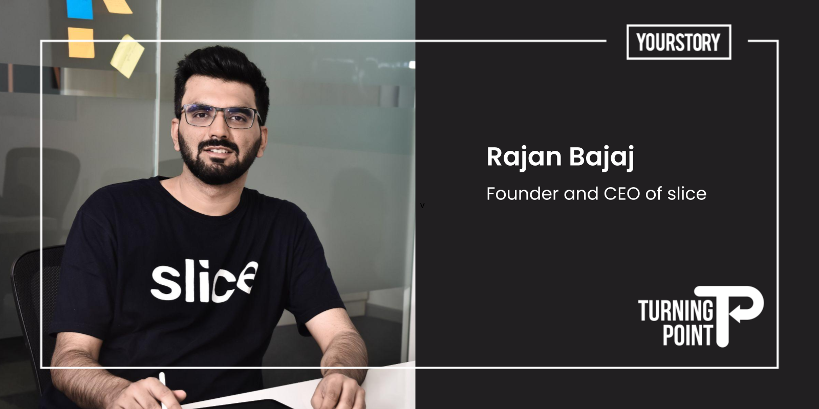 [The Turning Point] How slice founder Rajan Bajaj got inspired by Airbnb to plunge into entrepreneurship 