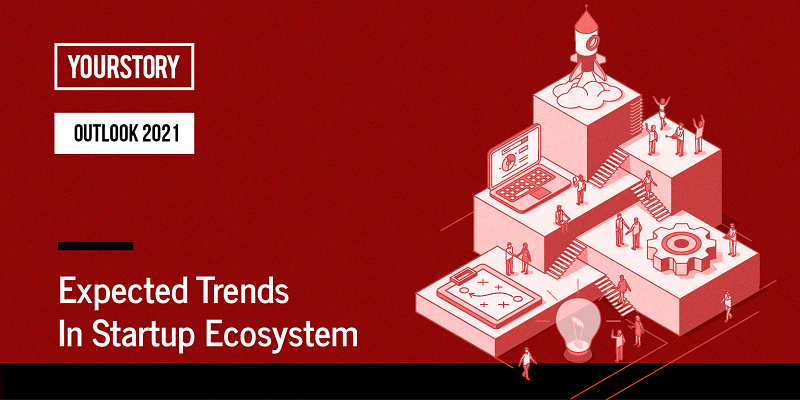 Outlook 2021: 6 key trends the startup ecosystem will see in the new normal