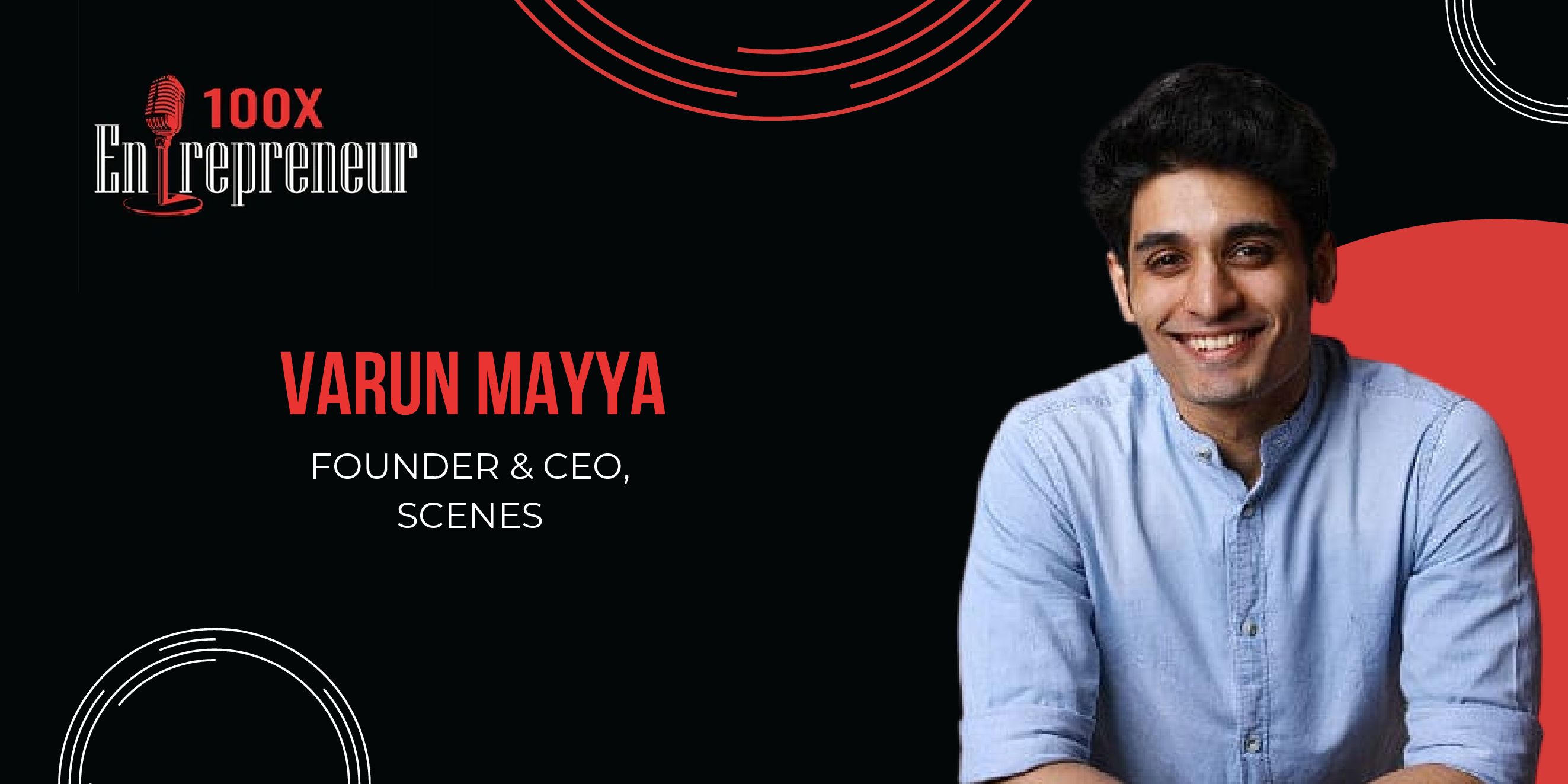 Scenes founder Varun Mayya on leveraging creators' communities to build business