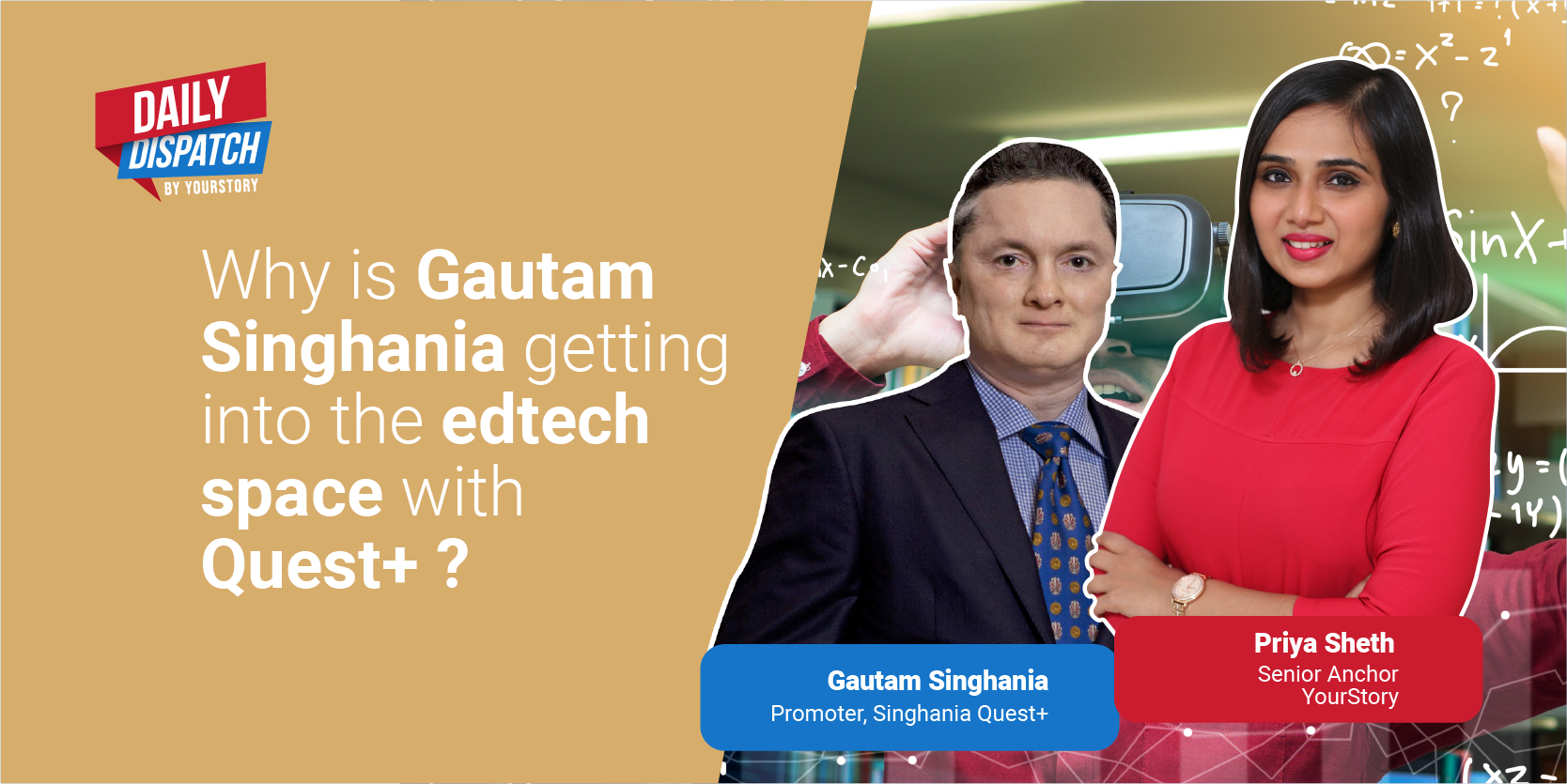 Gautam Singhania’s edtech startup Singhania Quest+ eyes Rs 15 Cr revenue in FY22 