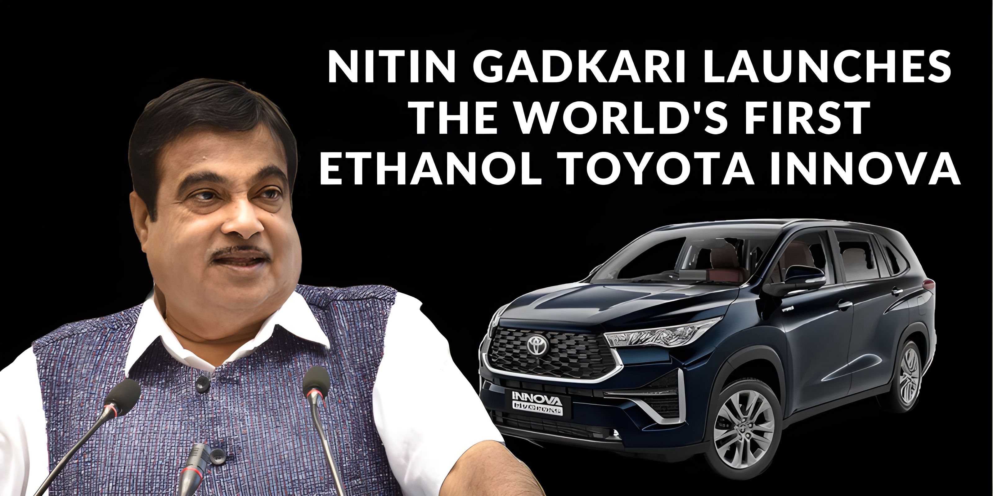 Nitin Gadkari Introduces a Green Wave with the World's First 100% Ethanol-fueled Toyota Innova