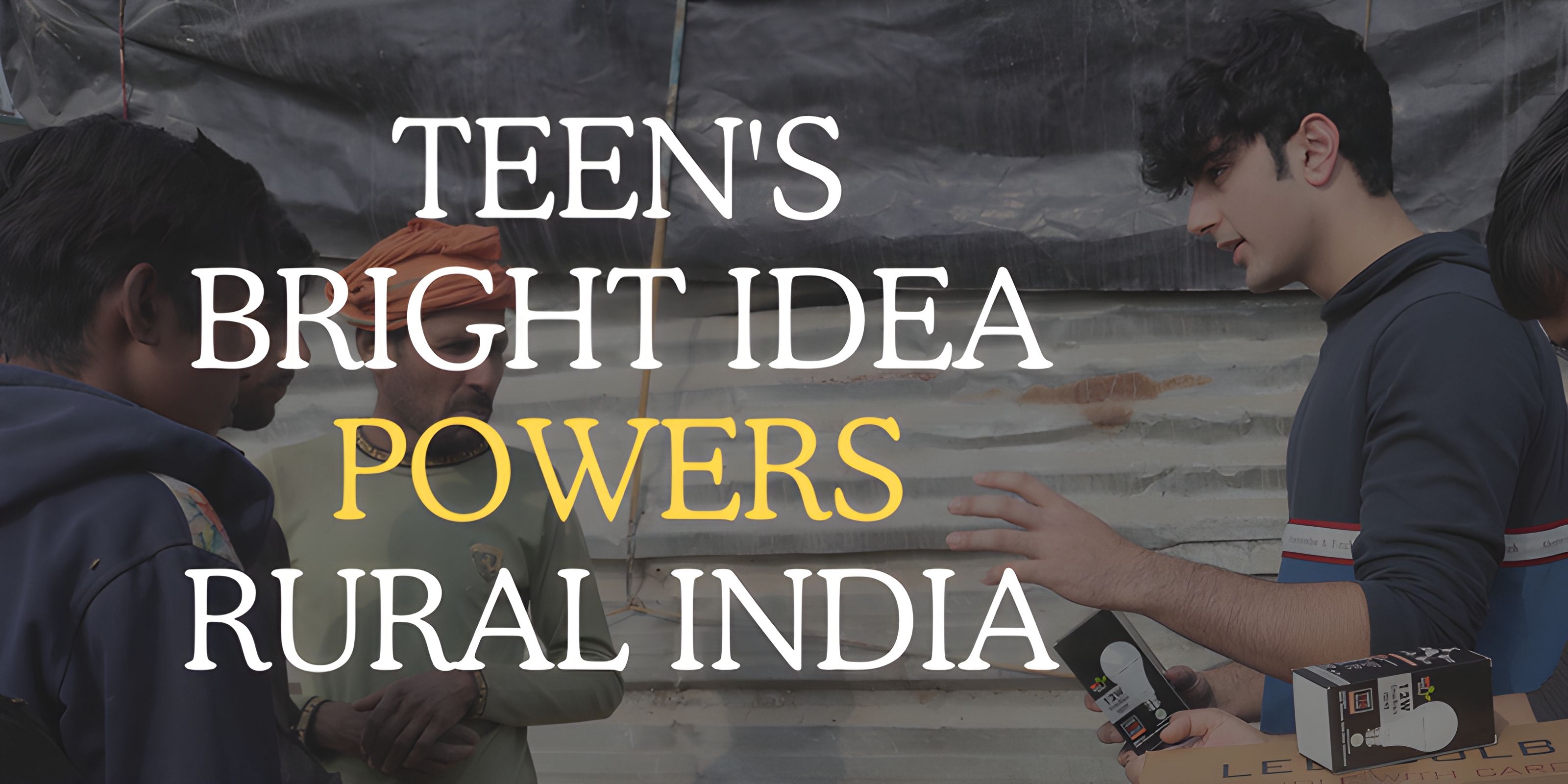Teen's Bright Idea Powers Rural India