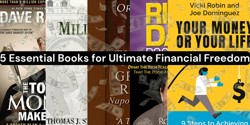 5 Essential Books for Achieving Ultimate Financial Freedom