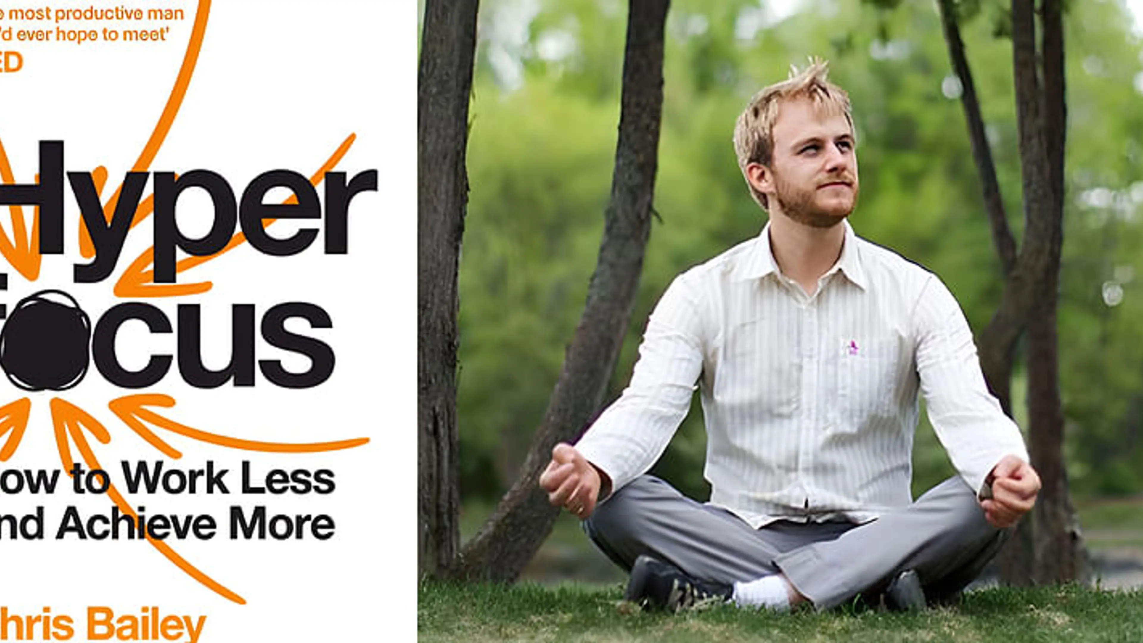 Chris Bailey's 'Hyperfocus': Insights to Achieve More by Doing Less ...