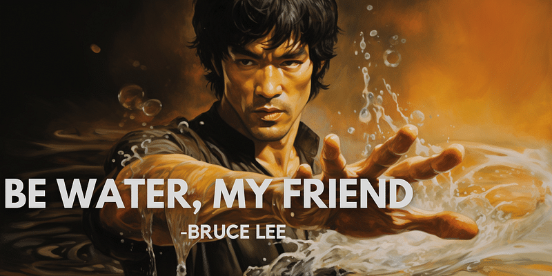 Bruce Lee's Guide: How to Flow Like Water in Life's Challenges
