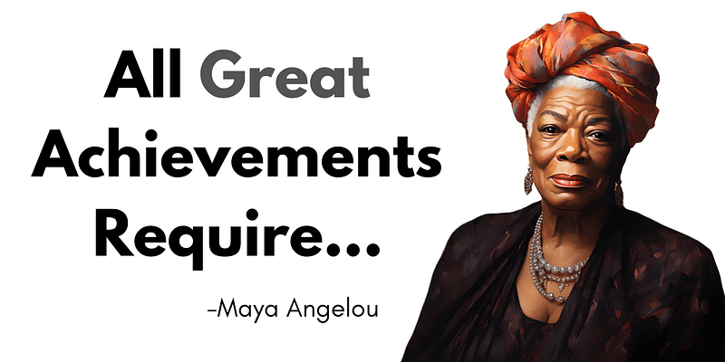Greatness Takes Time: Embracing Maya Angelou's Wisdom