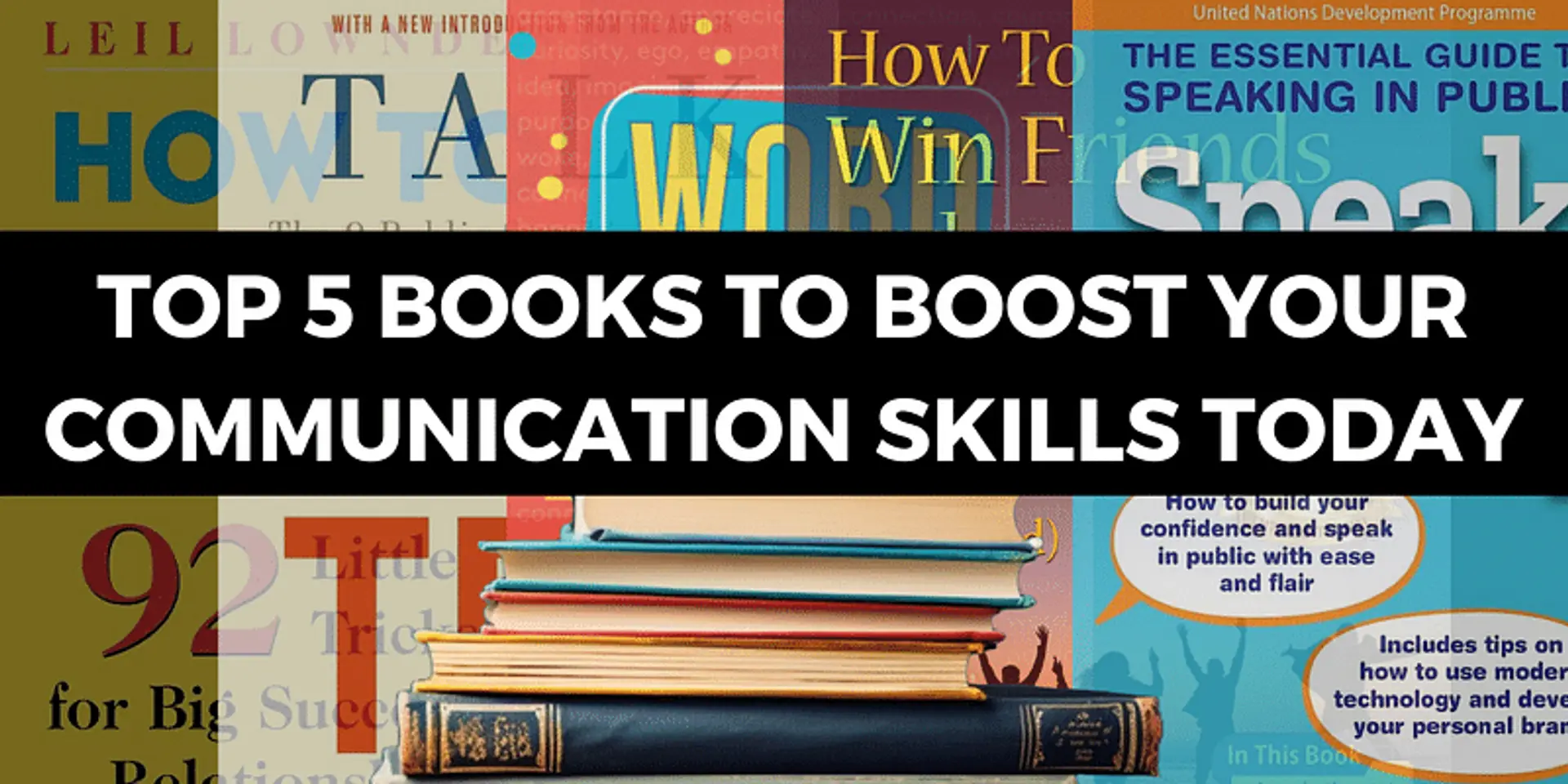 Top 5 Books to Boost Your Communication Skills Today