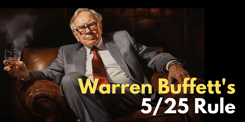 Warren Buffett's 5/25 Rule: Sharpening Your Decision-Making