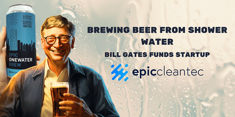 Bill Gates Backs Up Startup Turning Wastewater into Drinkable Beer