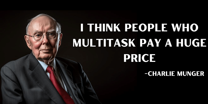 Charlie Munger's Wisdom: Multitasking is a Major Misstep for Success