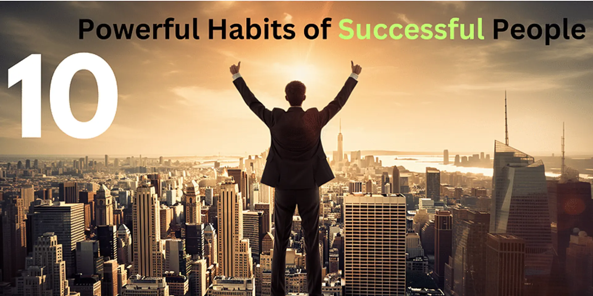 10 Powerful Habits of Successful People: A Guide to Greatness